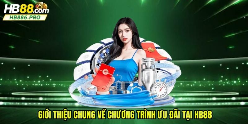 Giới thiệu chung về chương trình ưu đãi tại HB88