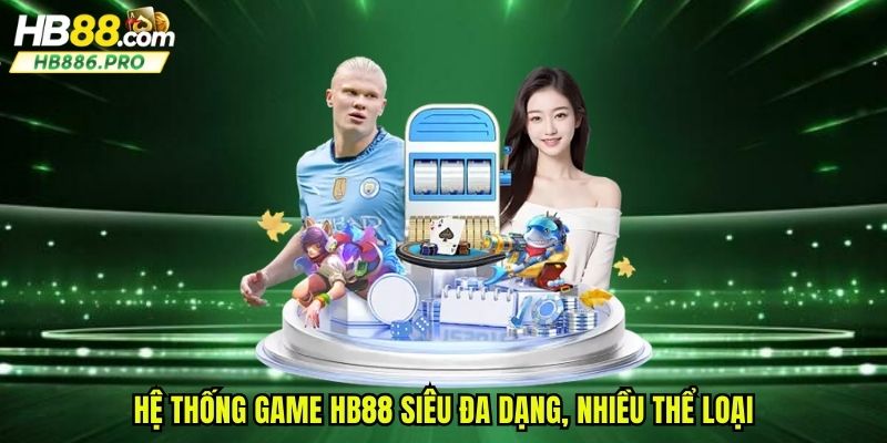 Hệ thống game HB88 siêu đa dạng, nhiều thể loại