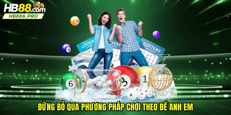 Đừng bỏ qua phương pháp chơi theo đề anh em
