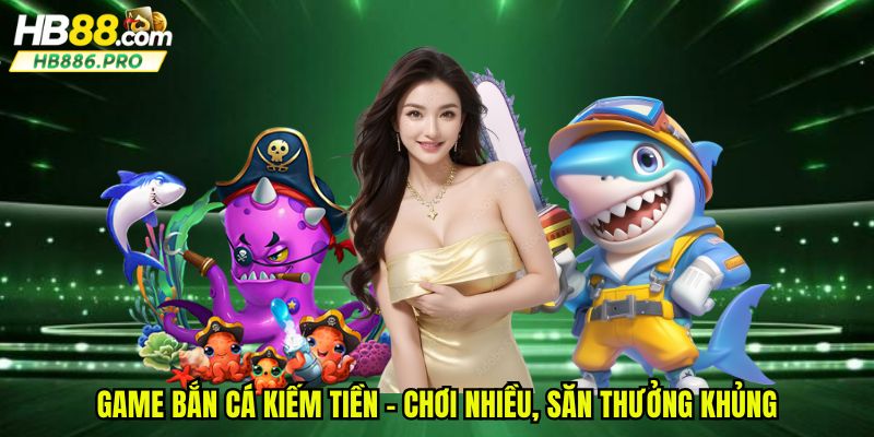 game-ban-ca-kiem-tien