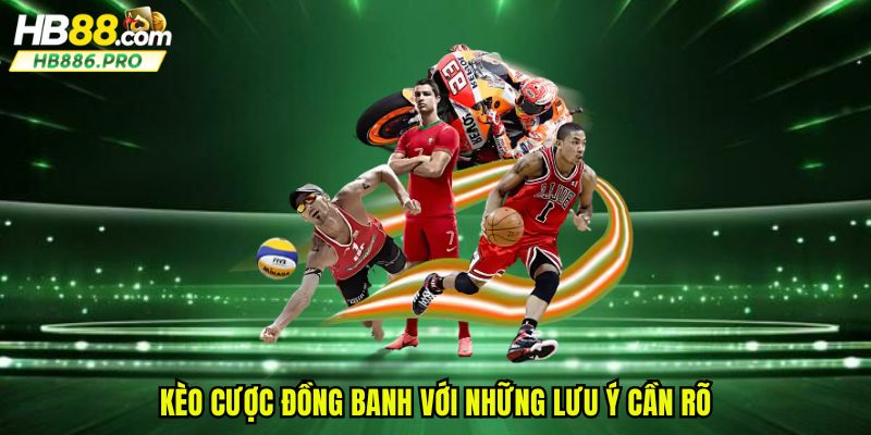 Kèo cược đồng banh với những lưu ý cần rõ